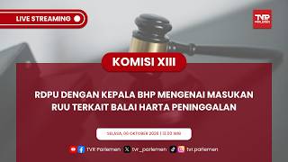 KOMISI XIII DPR RI - RDPU DENGAN KEPALA BHP MENGENAI MASUKAN RUU TERKAIT BALAI HARTA PENINGGALAN