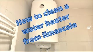 How to water heater descaling