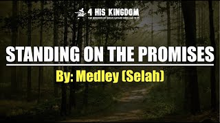 Standing On The Promises - By Medley (Selah) //(Lyrics)//