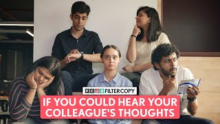 FilterCopy | If You Could Hear Your Colleague's Thoughts | Ft. Nitya Mathur and Rutwik Deshpande