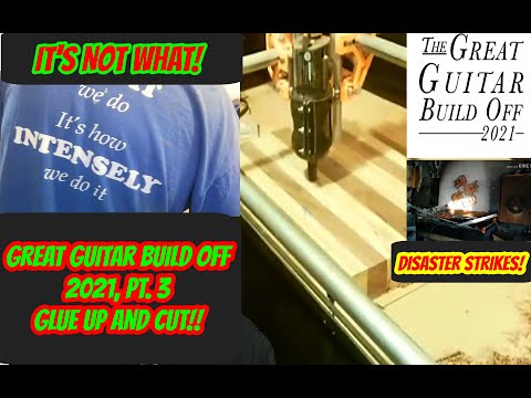 Official, Great Guitar Build Off KIT 2021  Part 3 Glue up  and Cut on CNC, then My Big RESET!!