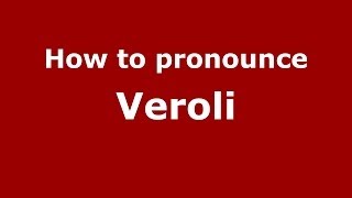 How to pronounce Veroli