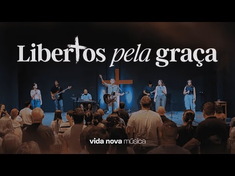 Libertos Pela Graça - Vida Nova Musica