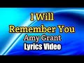 I Will Remember You - Amy Grant (Lyrics Video)