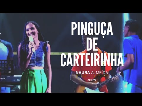 Naura Almeida - Pinguça de Carteirinha (Ao Vivo)
