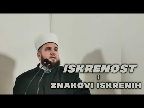 ISKRENOST I ZNAKOVI ISKRENIH – Hfz. Adnan ef. Dupljak