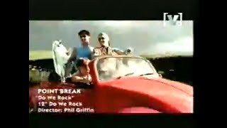 Point Break - Do We Rock (Channel V)