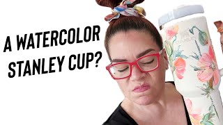 I Watercolored My Stanley Cup and 🤦🏻♀️