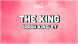 Sarah Kinsley - The King (Lyrics) | i wanna be the king of your heart