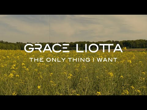 Grace Liotta - The Only Thing I Want (Official video)