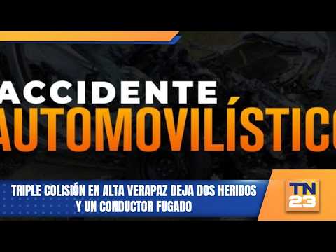 Triple colisión en Alta Verapaz deja dos heridos y un conductor fugado