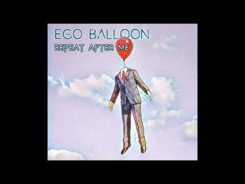 EGO BALLOON-Repeat after me [Official Audio]
