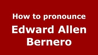 How to pronounce Edward Allen Bernero