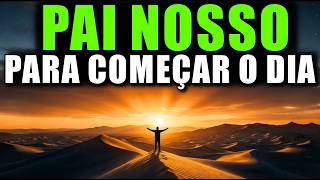 Oração da Manhã com o Pai Nosso | Comece o Dia com Deus hoje e Fortaleça Sua Fé