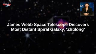 James Webb Space Telescope Discovers Most Distant Spiral Galaxy, ‘Zhúlóng’