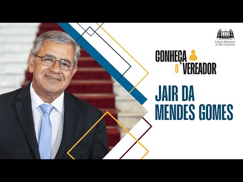 Câmara do Rio: conheça o vereador Jair da Mendes Gomes
