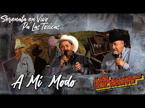 Los Huracanes Del Norte - A Mi Modo [Serenata En Vivo Pa' Las Toxicas]