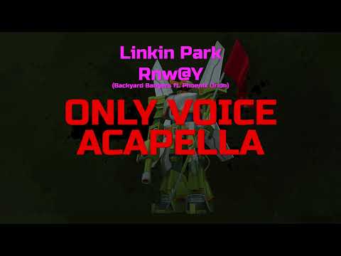 Linkin Park - Rnw@Y (Backyard Bangers ft. Phoenix Orion) (Acapella, isolated vocal track)