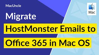 How to Migrate HostMonster Emails to Office 365 in Mac OS?