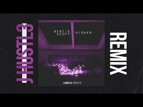 Bertie Scott - Higher (J Hustl3 Remix) [Audio]