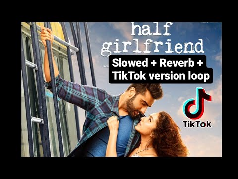 Half girlfriend - Love theme (Tiktok Version only) slowed + reverb + On LOOP