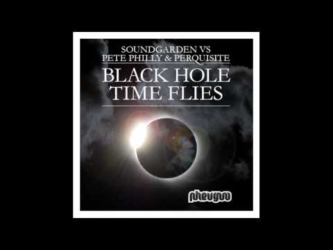 Black Hole Time Flies Soundgraden VS Pete Philly  Perquisite