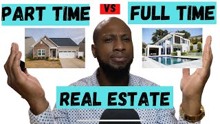 Part Time vs Full Time Real Estate Agent