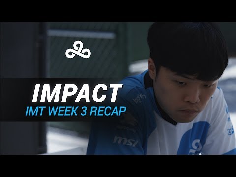C9LoL | Impact - IMT Week 3 Recap