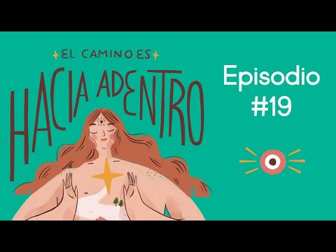 19: Hábitos que Nutren la Vida | PODCAST El Camino es Hacia Adentro ~ Universo Shakti