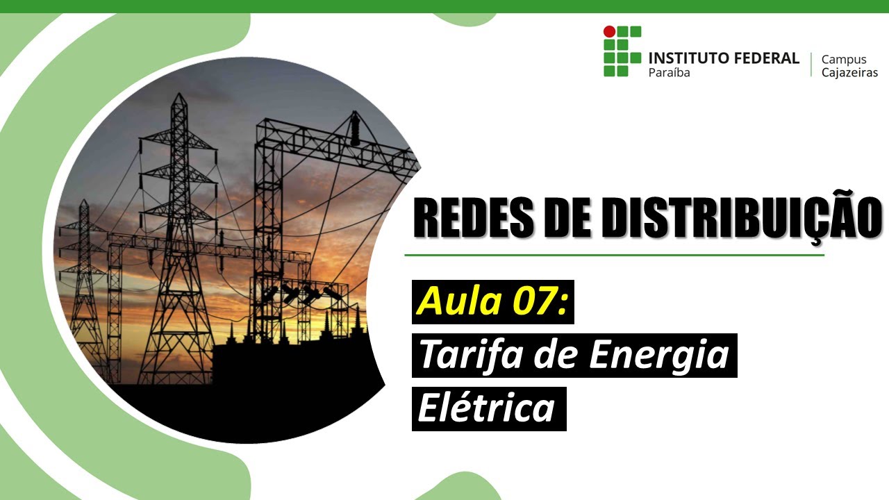 Redes de Distribuição - Aula 07: Tarifação da Energia Elétrica