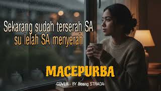 Download lagu MacePurba - SKARANG SUDAH TERSERAH SA SU LELAH SA MENYERAH || COVER - BY Boang STRADA @Boang67  mp3