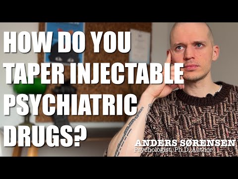 Psychiatric Drug Withdrawal -  How do you taper injectable psychiatric drugs?