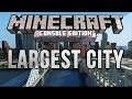 Minecraft: Xbox ONE/PS4 LARGEST CITY EVER IN ...