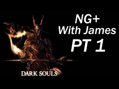 Dark Souls NG+ W/James PT1 - A New Beginning
