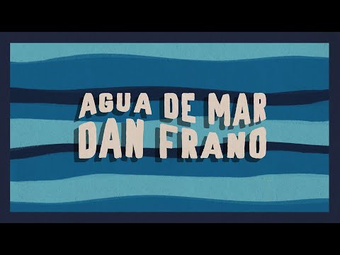 Dan Frano - Agua de Mar (Lyric Video)