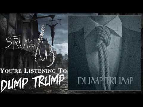 STRUNG UP - Dump Trump (NEW SINGLE 2017)