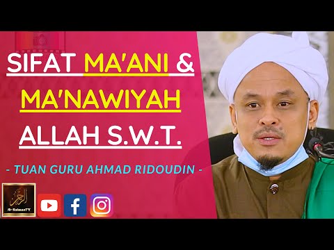 Tuan Guru Ahmad Ridoudin - SIFAT MA'ANI & MA'NAWIYAH ALLAH S.W.T.