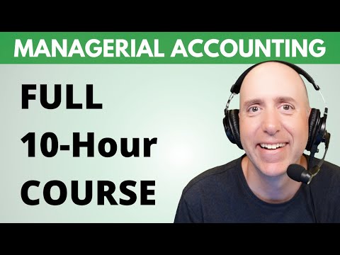 Complete Managerial Accounting Course - 10-Hour Full Tutorial for Beginners