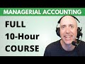 Complete Managerial Accounting Course 10 Hour Full Tutorial For Beginners