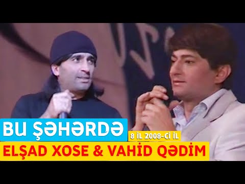 Bu Şəhərdə - Elşad Xose & Vahid Qədim (8 il Konserti 2008-ci il)