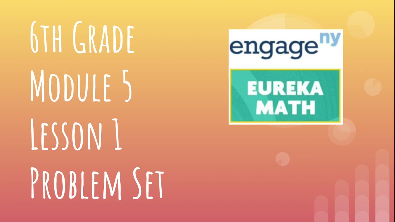 Engage NY // Eureka Math Grade 6 Module 5 Lesson 1 Problem Set