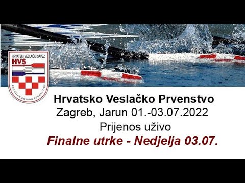 Hrvatsko Veslačko Prvenstvo Zagreb, Jarun 2022.  Prijenos uživo Finalne utrke -Nedjelja 03.07.