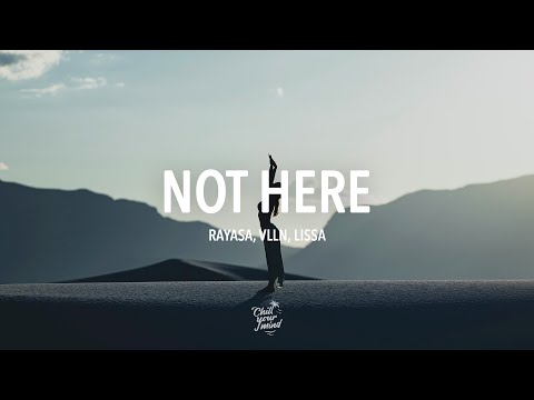 Rayasa, VLLN, LissA - Not Here