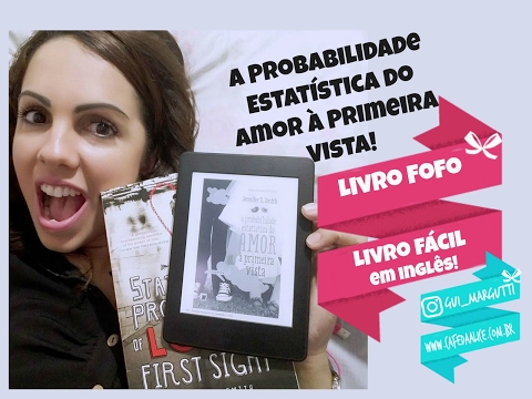 A Probabilidade Estatística do AMor à Primeira Vista - Livro Para ler Rápido! Gui Margutti