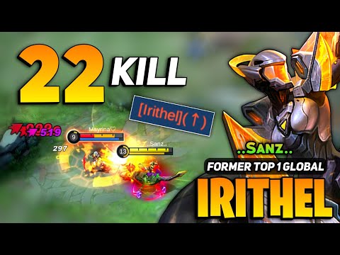 22 KILL! Irithel Post Buff Gameplay [ Top Global Irithel Best Build ] ..Sanz.. - Mobile Legends