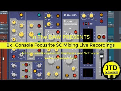 Mixing Live Recordings with Bx Console Focusrite SC - In The DAW