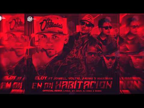 Eloy Ft. Jowell, Julio Voltio & J King Y Maximan - En Mi Habitación (Official Remix)