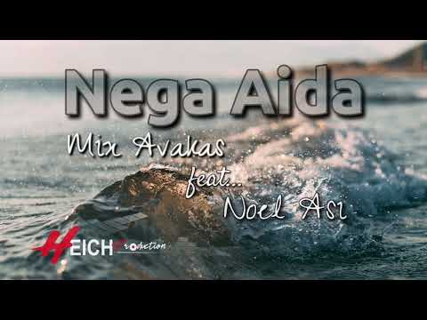 Nega Aida, Mix Avakas Ft Noel Asi