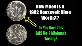 How Much Is A 1982 Roosevelt Dime Worth  Lookout For The No Mintmark Variety!