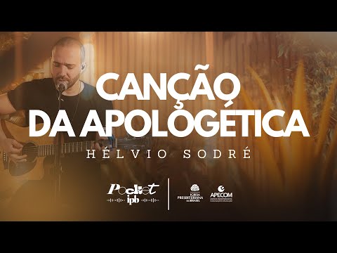 CANÇÃO DA APOLOGÉTICA - HÉLVIO SODRÉ | Pocket IPB - (Música Cristã)